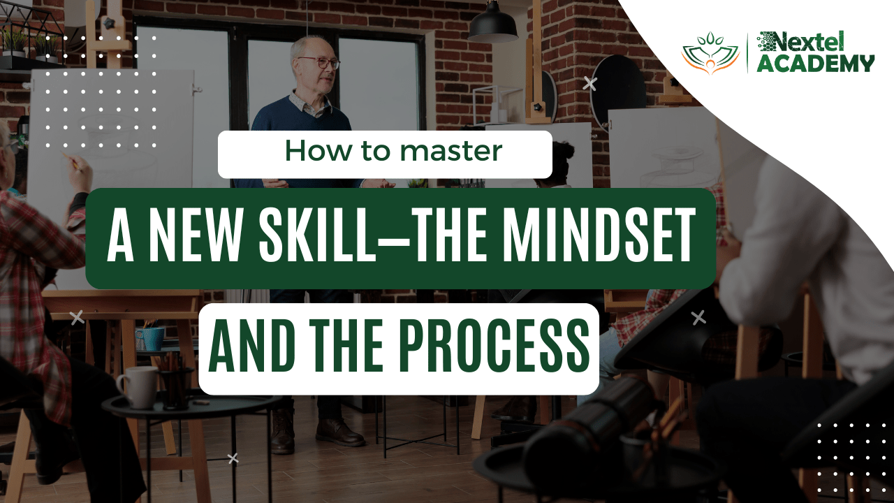 How to master a new skill—The mindset and the process