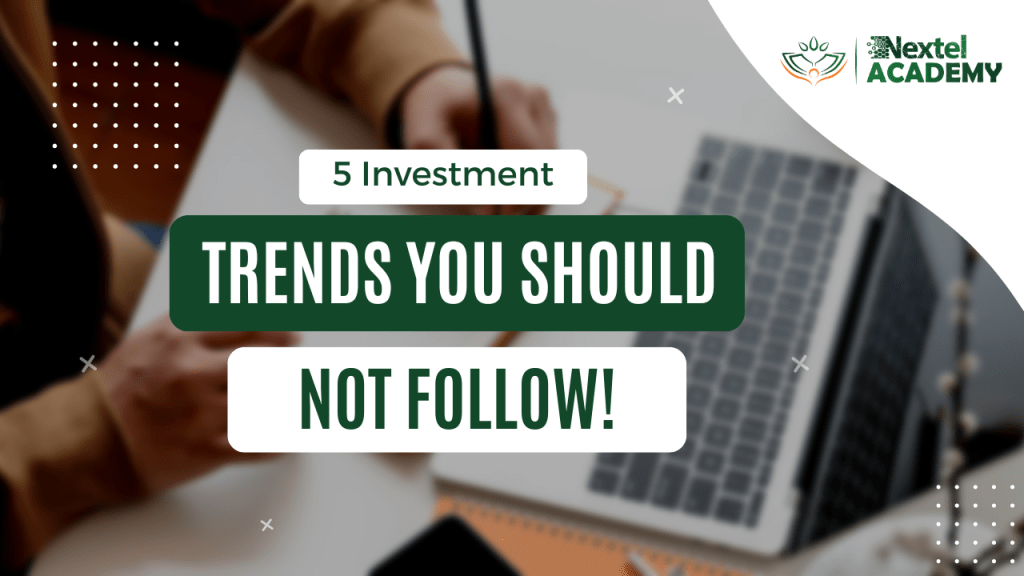 5 Investment trends you should NOT follow!